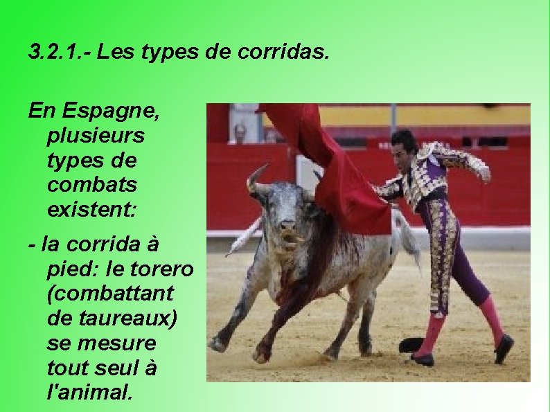 3. 2. 1. - Les types de corridas. En Espagne, plusieurs types de combats