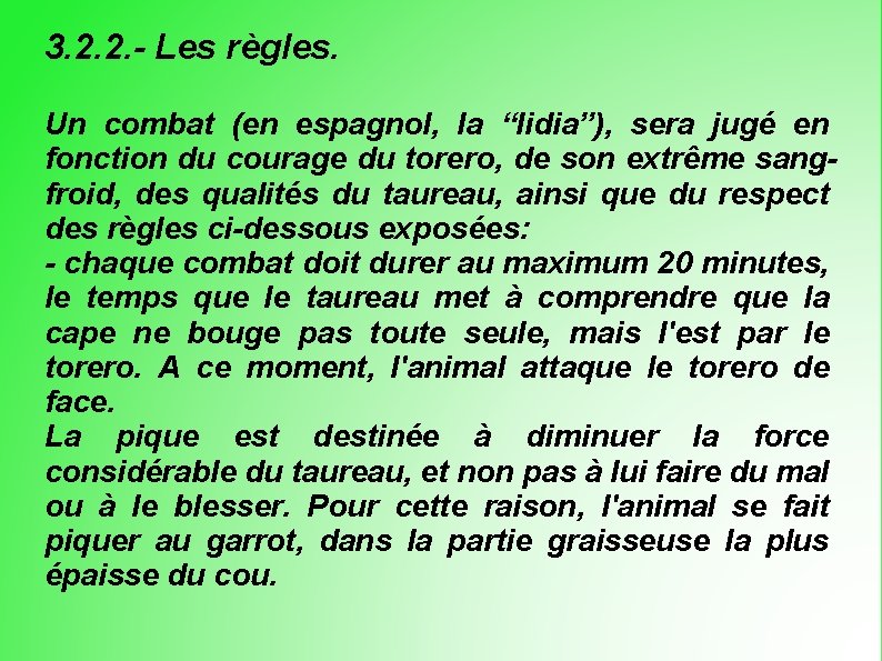 3. 2. 2. - Les règles. Un combat (en espagnol, la “lidia”), sera jugé