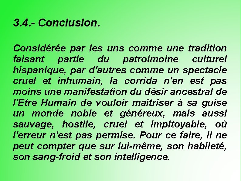 3. 4. - Conclusion. Considérée par les uns comme une tradition faisant partie du