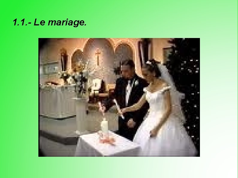 1. 1. - Le mariage. 