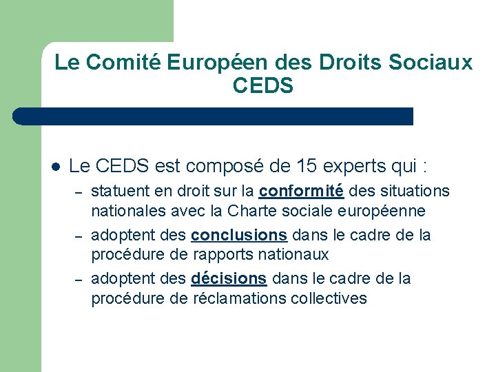 Le Comité Européen des Droits Sociaux CEDS l Le CEDS est composé de 15