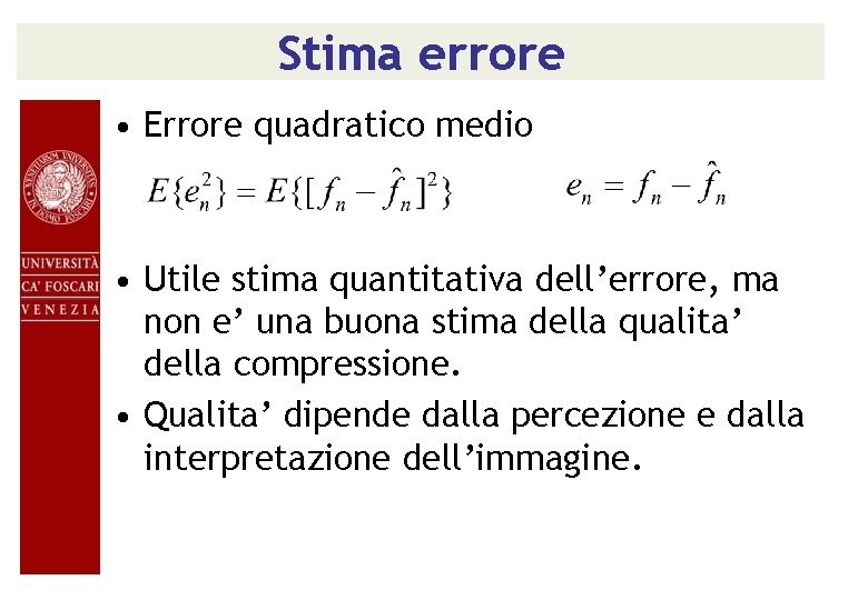 Stima errore • Errore quadratico medio • Utile stima quantitativa dell’errore, ma non e’