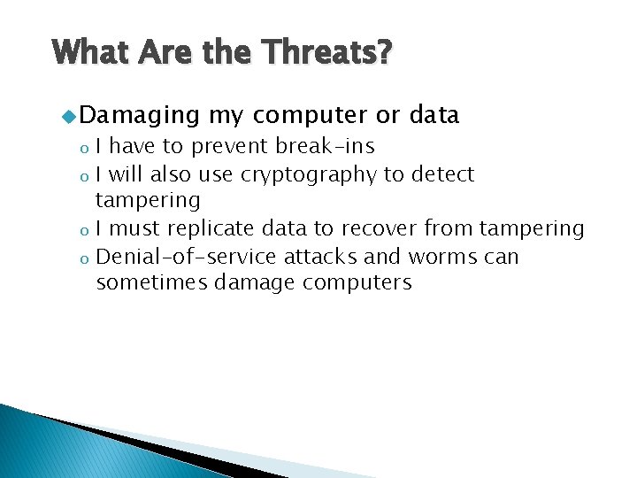 What Are the Threats? u. Damaging o o my computer or data I have