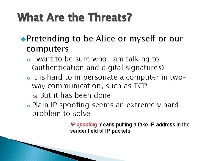 What Are the Threats? u. Pretending computers o o o to be Alice or