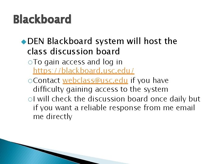 Blackboard u DEN Blackboard system will host the class discussion board o. To gain