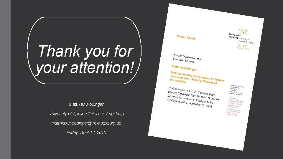 Thank you for your attention! Matthias Mödinger University of Applied Sciences Augsburg matthias. moedinger@hs-augsburg.