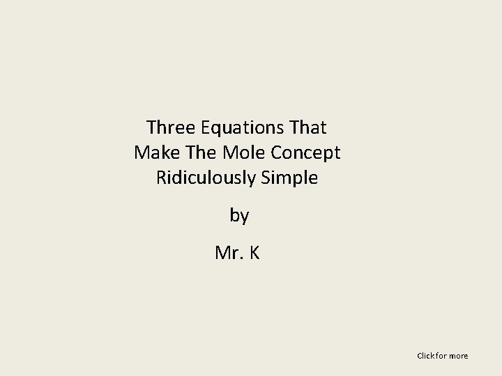 Three Equations That Make The Mole Concept Ridiculously Simple by Mr. K Click for