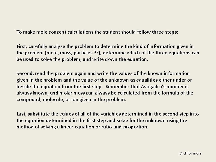 To make mole concept calculations the student should follow three steps: First, carefully analyze