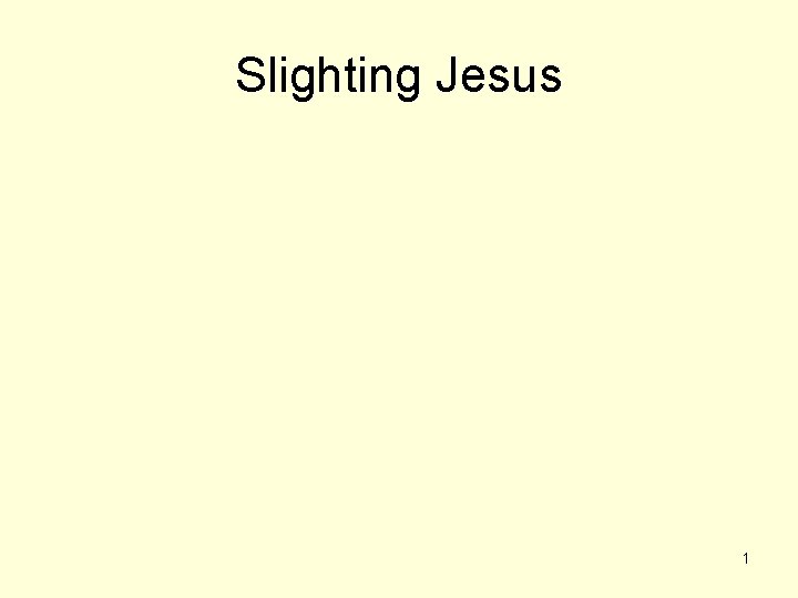 Slighting Jesus 1 