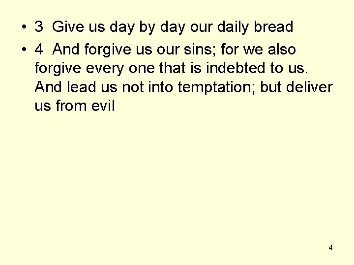  • 3 Give us day by day our daily bread • 4 And