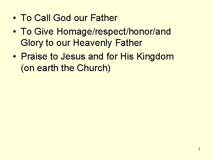  • To Call God our Father • To Give Homage/respect/honor/and Glory to our