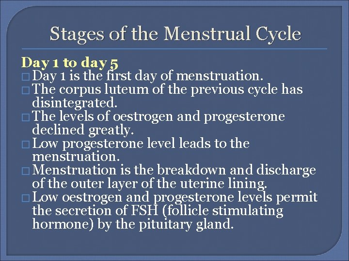 Stages of the Menstrual Cycle Day 1 to day 5 � Day 1 is