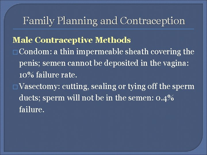 Family Planning and Contraception Male Contraceptive Methods � Condom: a thin impermeable sheath covering