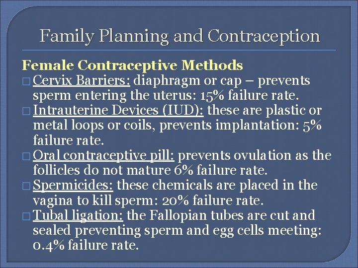 Family Planning and Contraception Female Contraceptive Methods � Cervix Barriers: diaphragm or cap –