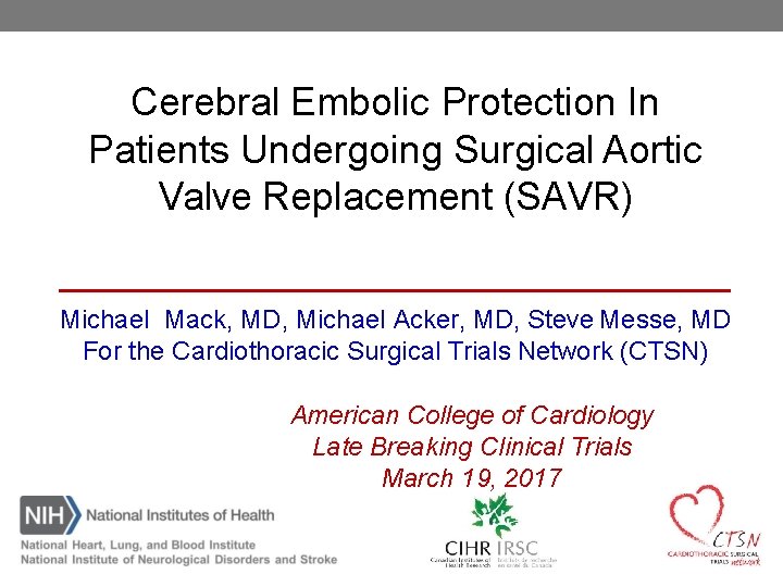 Cerebral Embolic Protection In Patients Undergoing Surgical Aortic Valve Replacement (SAVR) Michael Mack, MD,