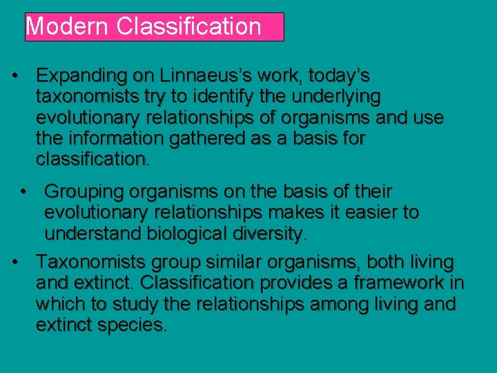 Modern Classification • Expanding on Linnaeus’s work, today’s taxonomists try to identify the underlying