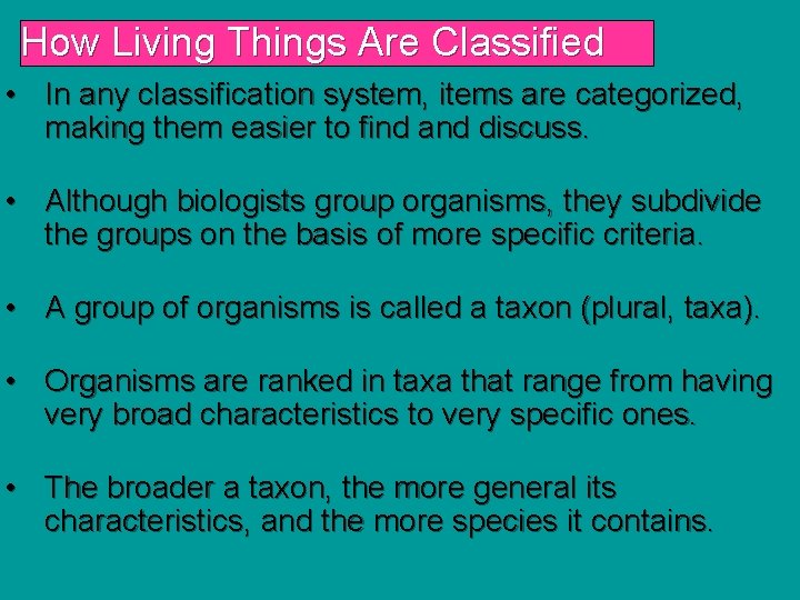 How Living Things Are Classified • In any classification system, items are categorized, making