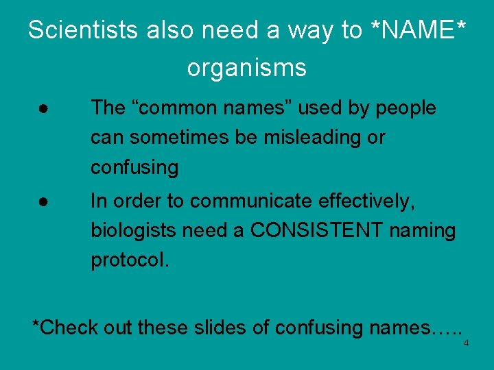 Scientists also need a way to *NAME* organisms ● The “common names” used by
