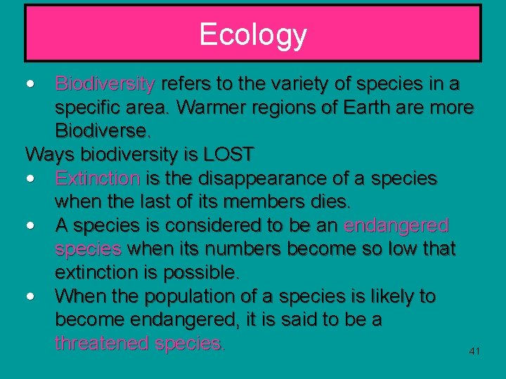 Ecology • Biodiversity refers to the variety of species in a specific area. Warmer