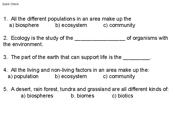 Quick Check 1. All the different populations in an area make up the a)