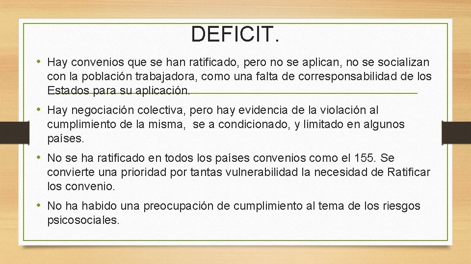 DEFICIT. • Hay convenios que se han ratificado, pero no se aplican, no se