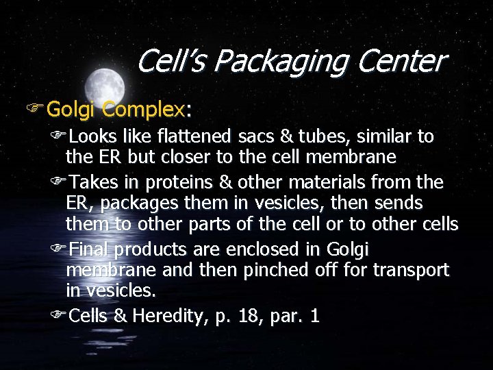 Cell’s Packaging Center FGolgi Complex: FLooks like flattened sacs & tubes, similar to the