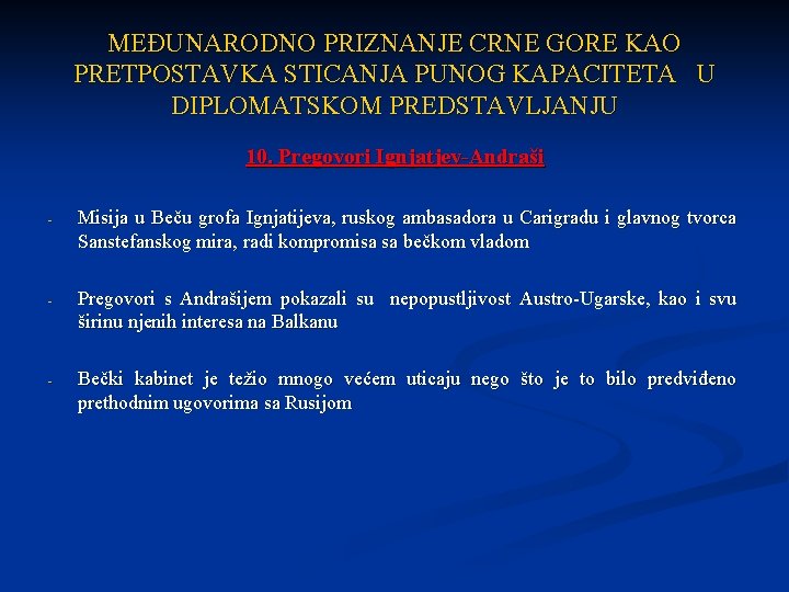 MEĐUNARODNO PRIZNANJE CRNE GORE KAO PRETPOSTAVKA STICANJA PUNOG KAPACITETA U DIPLOMATSKOM PREDSTAVLJANJU 10. Pregovori