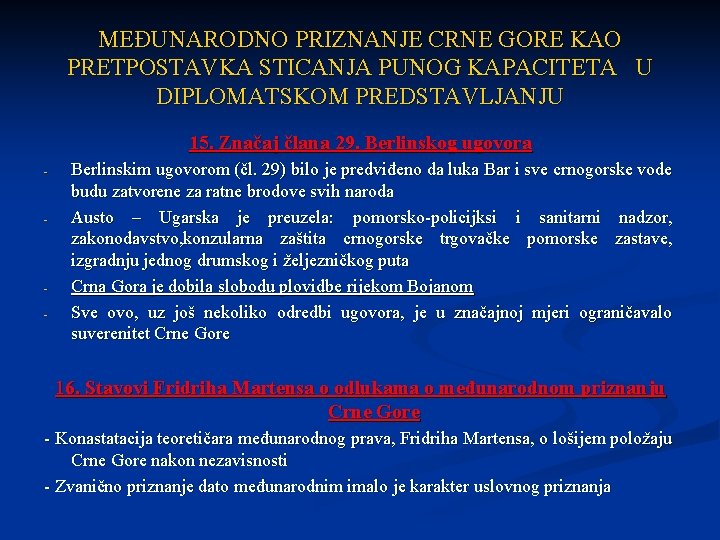 MEĐUNARODNO PRIZNANJE CRNE GORE KAO PRETPOSTAVKA STICANJA PUNOG KAPACITETA U DIPLOMATSKOM PREDSTAVLJANJU 15. Značaj