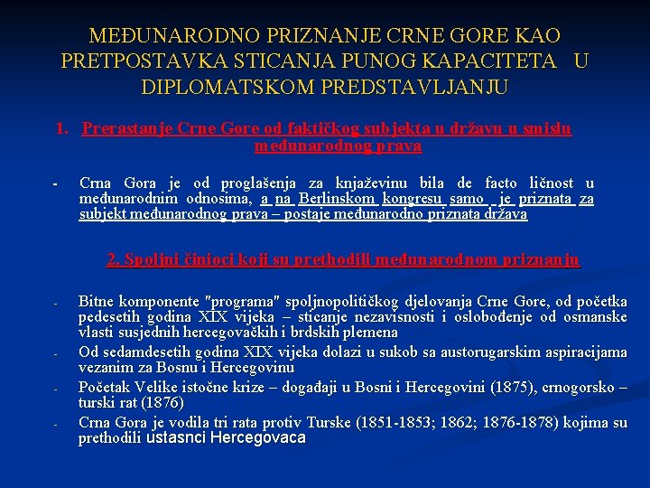 MEĐUNARODNO PRIZNANJE CRNE GORE KAO PRETPOSTAVKA STICANJA PUNOG KAPACITETA U DIPLOMATSKOM PREDSTAVLJANJU 1. Prerastanje