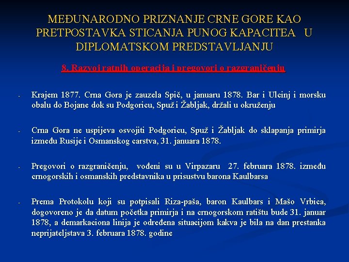 MEĐUNARODNO PRIZNANJE CRNE GORE KAO PRETPOSTAVKA STICANJA PUNOG KAPACITEA U DIPLOMATSKOM PREDSTAVLJANJU 8. Razvoj