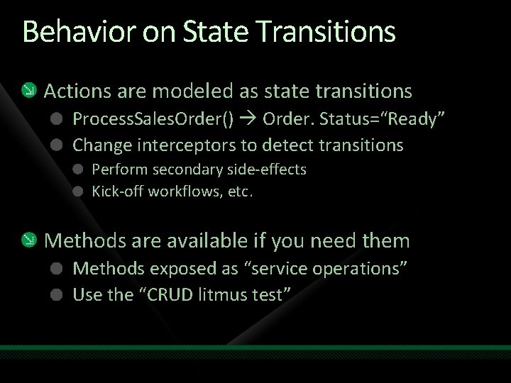 Behavior on State Transitions Actions are modeled as state transitions Process. Sales. Order() Order.