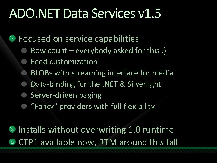 ADO. NET Data Services v 1. 5 Focused on service capabilities Row count –