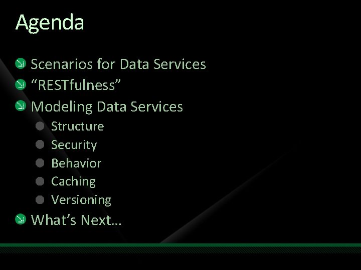 Agenda Scenarios for Data Services “RESTfulness” Modeling Data Services Structure Security Behavior Caching Versioning