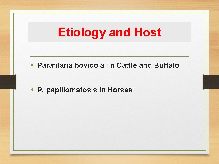 Etiology and Host • Parafilaria bovicola in Cattle and Buffalo • P. papillomatosis in