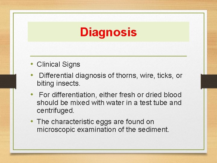 Diagnosis • Clinical Signs • Differential diagnosis of thorns, wire, ticks, or biting insects.