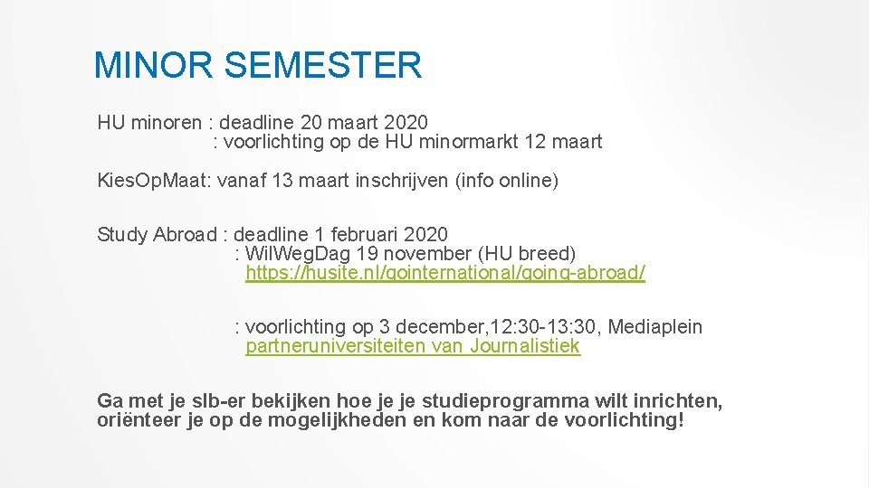 MINOR SEMESTER HU minoren : deadline 20 maart 2020 : voorlichting op de HU