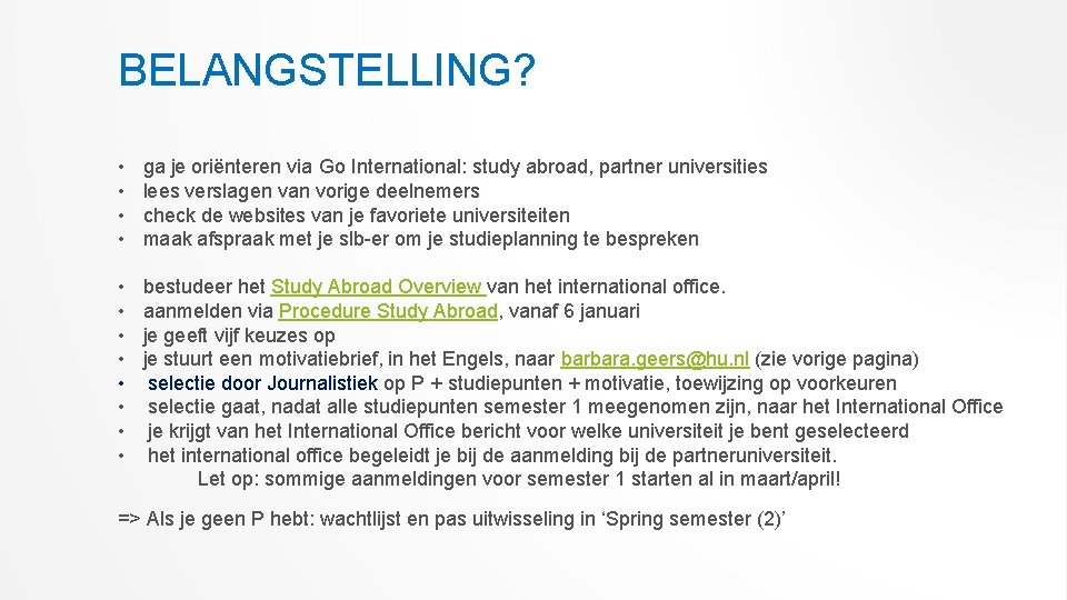 BELANGSTELLING? • • ga je oriënteren via Go International: study abroad, partner universities lees