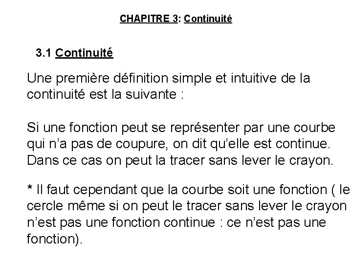 CHAPITRE 3: Continuité 3. 1 Continuité Une première définition simple et intuitive de la