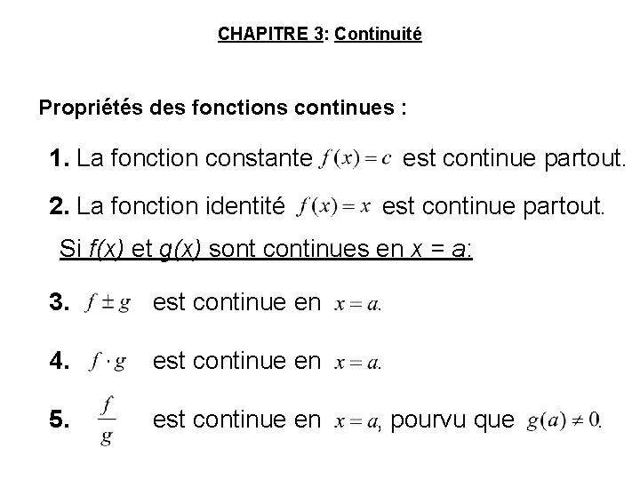 CHAPITRE 3: Continuité Propriétés des fonctions continues : 1. La fonction constante 2. La