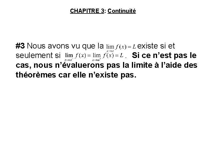 CHAPITRE 3: Continuité #3 Nous avons vu que la existe si et seulement si.