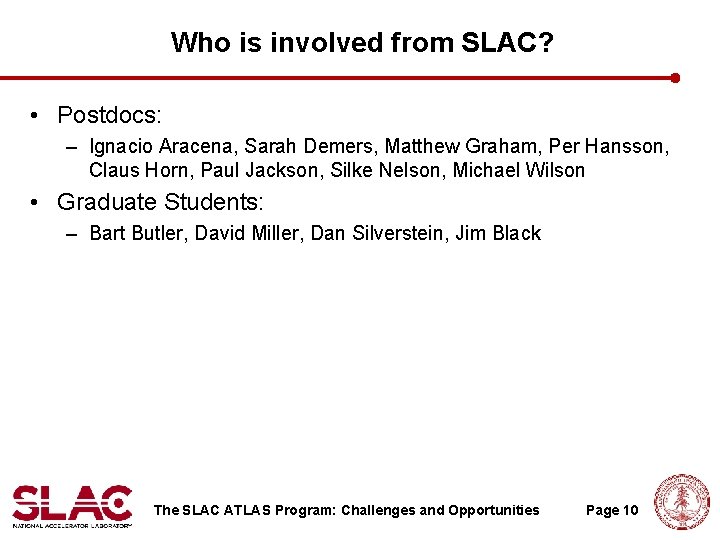 Who is involved from SLAC? • Postdocs: – Ignacio Aracena, Sarah Demers, Matthew Graham, Who is involved from SLAC? • Postdocs: – Ignacio Aracena, Sarah Demers, Matthew Graham,