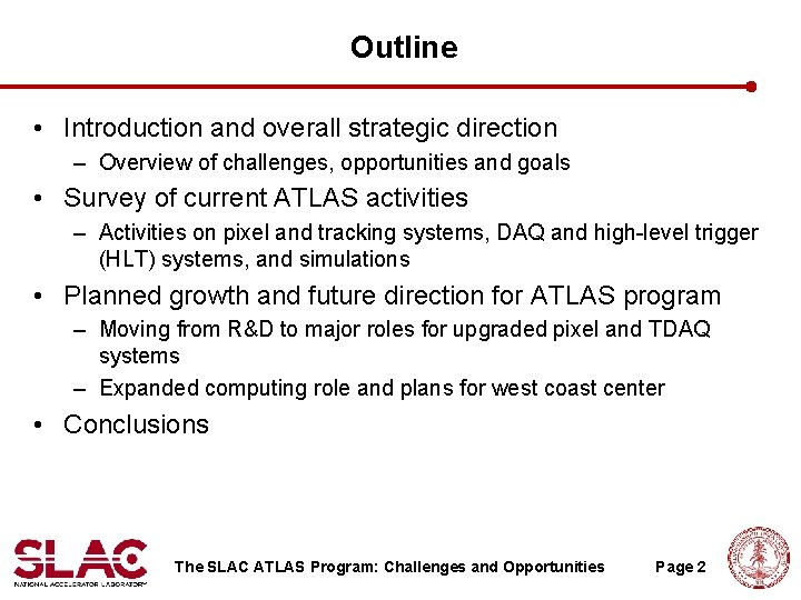 Outline • Introduction and overall strategic direction – Overview of challenges, opportunities and goals Outline • Introduction and overall strategic direction – Overview of challenges, opportunities and goals