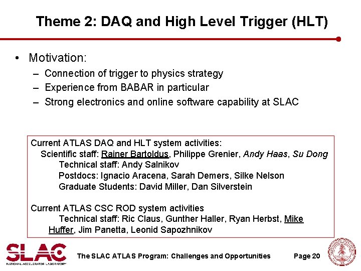 Theme 2: DAQ and High Level Trigger (HLT) • Motivation: – Connection of trigger Theme 2: DAQ and High Level Trigger (HLT) • Motivation: – Connection of trigger