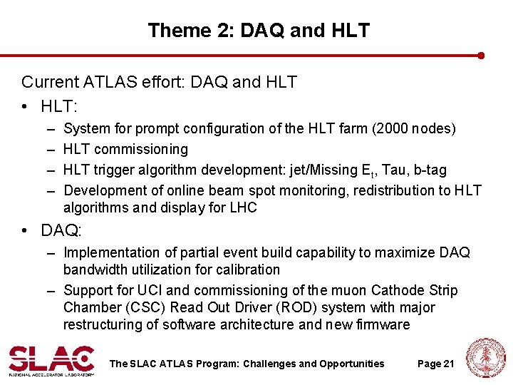 Theme 2: DAQ and HLT Current ATLAS effort: DAQ and HLT • HLT: – Theme 2: DAQ and HLT Current ATLAS effort: DAQ and HLT • HLT: –