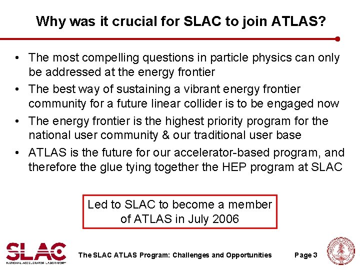 Why was it crucial for SLAC to join ATLAS? • The most compelling questions Why was it crucial for SLAC to join ATLAS? • The most compelling questions