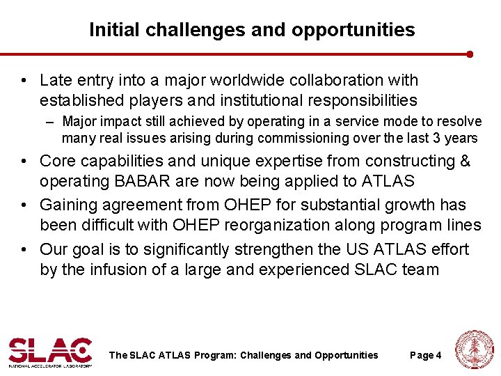 Initial challenges and opportunities • Late entry into a major worldwide collaboration with established Initial challenges and opportunities • Late entry into a major worldwide collaboration with established