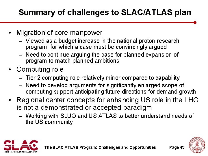 Summary of challenges to SLAC/ATLAS plan • Migration of core manpower – Viewed as Summary of challenges to SLAC/ATLAS plan • Migration of core manpower – Viewed as