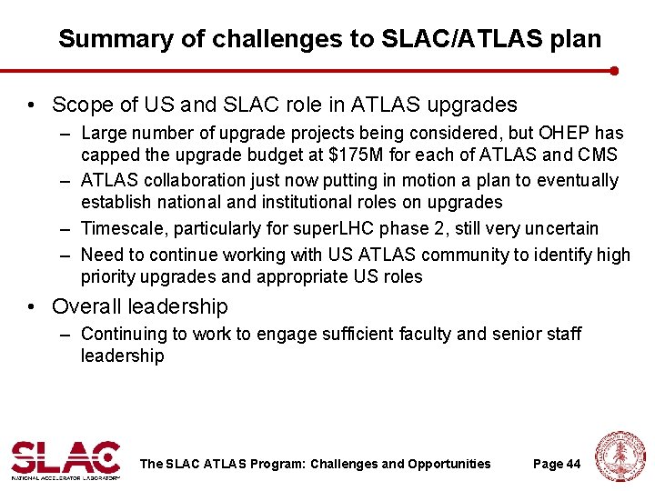 Summary of challenges to SLAC/ATLAS plan • Scope of US and SLAC role in Summary of challenges to SLAC/ATLAS plan • Scope of US and SLAC role in