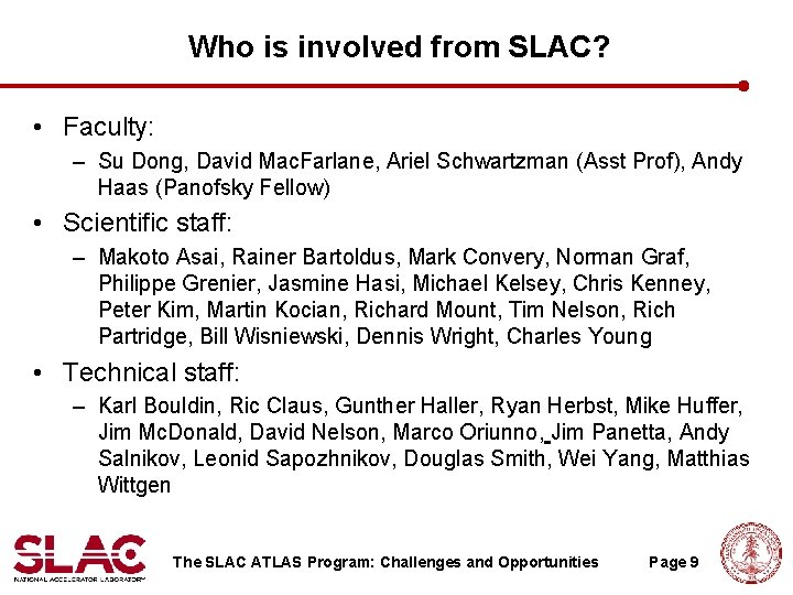 Who is involved from SLAC? • Faculty: – Su Dong, David Mac. Farlane, Ariel Who is involved from SLAC? • Faculty: – Su Dong, David Mac. Farlane, Ariel
