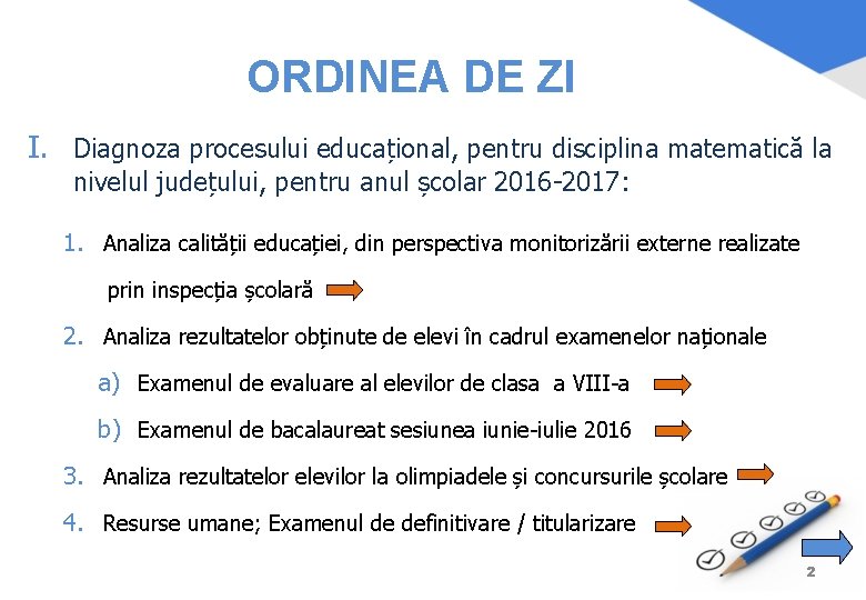 ORDINEA DE ZI I. Diagnoza procesului educațional, pentru disciplina matematică la nivelul județului, pentru